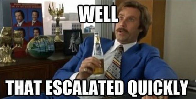 http://reho.st/images.wikia.com/mk/images/2/25/Anchorman_well_that_escalated_quickly_966.jpg