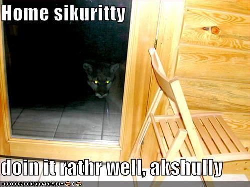 http://reho.st/preview/icanhascheezburger.files.wordpress.com/2008/10/funny-pictures-actually-your-home-security-is-great.jpg